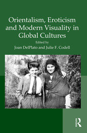 Orientalism, Eroticism and Modern Visuality in Global Cultures book cover