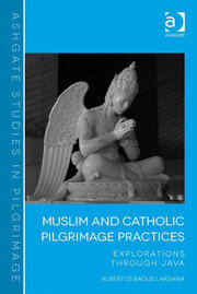 Muslim and Catholic Pilgrimage Practices: Explorations Through Java book cover