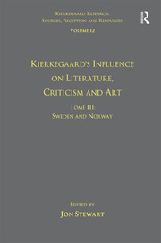Volume 12, Tome III: Kierkegaard's Influence on Literature, Criticism and Art: Sweden and Norway book cover