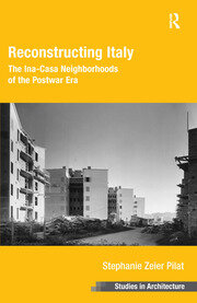 Reconstructing Italy: The Ina-Casa Neighborhoods of the Postwar Era book cover