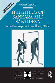 The Ethics of Sankara and Santideva: A Selfless Response to an Illusory World book cover
