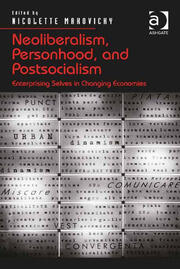 Neoliberalism, Personhood, and Postsocialism: Enterprising Selves in Changing Economies book cover