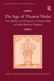 The Age of Thomas Nashe: Text, Bodies and Trespasses of Authorship in Early Modern England book cover