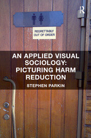 An Applied Visual Sociology: Picturing Harm Reduction book cover