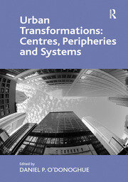 Urban Transformations: Centres, Peripheries and Systems book cover