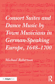 Consort Suites and Dance Music by Town Musicians in German-Speaking Europe, 1648–1700 PBD book cover