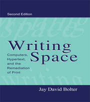Writing Space: Computers, Hypertext, and the Remediation of Print book cover