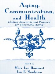 Aging, Communication, and Health: Linking Research and Practice for Successful Aging book cover