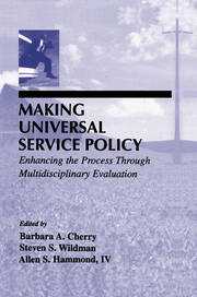 Making Universal Service Policy: Enhancing the Process Through Multidisciplinary Evaluation book cover