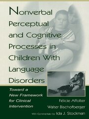 Nonverbal Perceptual and Cognitive Processes in Children With Language Disorders: Toward A New Framework for Clinical intervention book cover
