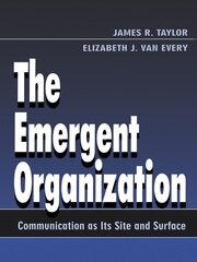 The Emergent Organization: Communication As Its Site and Surface book cover