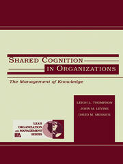 Shared Cognition in Organizations: The Management of Knowledge book cover