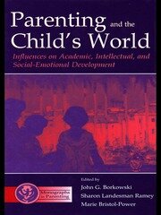 Parenting and the Child's World: Influences on Academic, Intellectual, and Social-emotional Development book cover