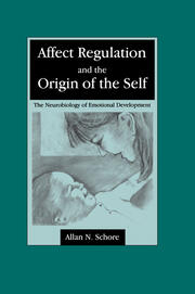 Affect Regulation and the Origin of the Self: The Neurobiology of Emotional Development book cover