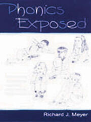 Phonics Exposed: Understanding and Resisting Systematic Direct Intense Phonics Instruction book cover
