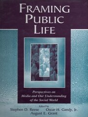 Framing Public Life: Perspectives on Media and Our Understanding of the Social World book cover