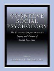 Cognitive Social Psychology: The Princeton Symposium on the Legacy and Future of Social Cognition book cover