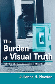 The Burden of Visual Truth: The Role of Photojournalism in Mediating Reality book cover
