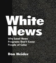 White News: Why Local News Programs Don't Cover People of Color book cover