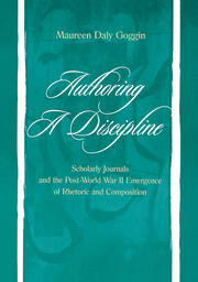 Authoring A Discipline: Scholarly Journals and the Post-world War Ii Emergence of Rhetoric and Composition book cover