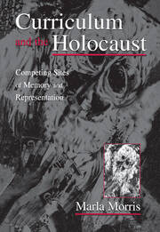 Curriculum and the Holocaust: Competing Sites of Memory and Representation book cover