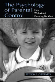 The Psychology of Parental Control: How Well-meant Parenting Backfires book cover