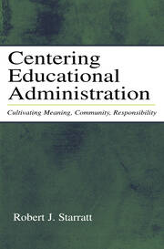 Centering Educational Administration: Cultivating Meaning, Community, Responsibility book cover