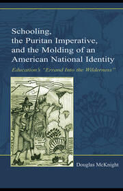 Schooling, the Puritan Imperative, and the Molding of an American National Identity: Education's 