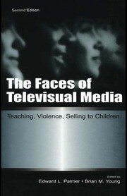 The Faces of Televisual Media: Teaching, Violence, Selling To Children book cover