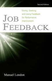 Job Feedback: Giving, Seeking, and Using Feedback for Performance Improvement book cover