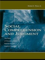 Social Comprehension and Judgment: The Role of Situation Models, Narratives, and Implicit Theories book cover
