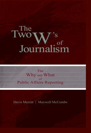 The Two W's of Journalism: The Why and What of Public Affairs Reporting book cover