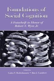 Foundations of Social Cognition: A Festschrift in Honor of Robert S. Wyer, Jr. book cover
