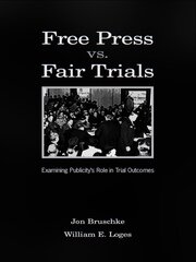 Free Press Vs. Fair Trials: Examining Publicity's Role in Trial Outcomes book cover