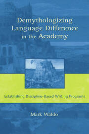 Demythologizing Language Difference in the Academy: Establishing Discipline-Based Writing Programs book cover