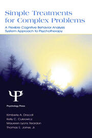 Simple Treatments for Complex Problems: A Flexible Cognitive Behavior Analysis System Approach To Psychotherapy book cover