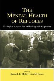 The Mental Health of Refugees: Ecological Approaches To Healing and Adaptation book cover