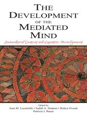 The Development of the Mediated Mind: Sociocultural Context and Cognitive Development book cover