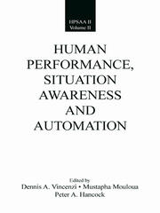 Human Performance, Situation Awareness, and Automation: Current Research and Trends HPSAA II, Volumes I and II book cover