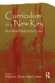 Curriculum in a New Key: The Collected Works of Ted T. Aoki book cover