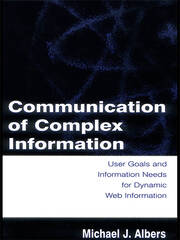 Communication of Complex Information: User Goals and Information Needs for Dynamic Web Information book cover