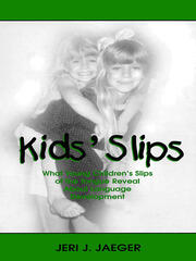Kids' Slips: What Young Children's Slips of the Tongue Reveal About Language Development book cover