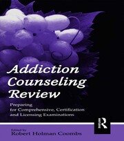 Addiction Counseling Review: Preparing for Comprehensive, Certification, and Licensing Examinations book cover