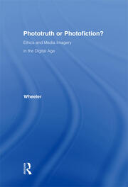 Phototruth Or Photofiction?: Ethics and Media Imagery in the Digital Age book cover