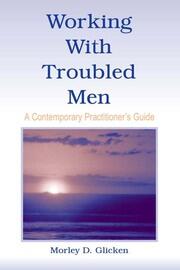 Working With Troubled Men: A Contemporary Practitioner's Guide book cover