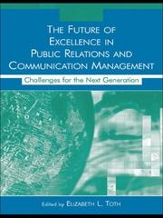 The Future of Excellence in Public Relations and Communication Management: Challenges for the Next Generation book cover