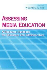 Assessing Media Education: A Resource Handbook for Educators and Administrators book cover