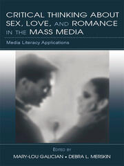 Critical Thinking About Sex, Love, and Romance in the Mass Media: Media Literacy Applications book cover