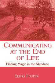 Communicating at the End of Life: Finding Magic in the Mundane book cover