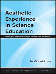Aesthetic Experience in Science Education: Learning and Meaning-Making as Situated Talk and Action book cover